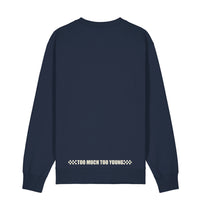 Too Much Too Young - Navy Sweatshirt